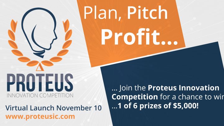 Proteus Innovation Competition Launch, Plan. Pitch. Profit.